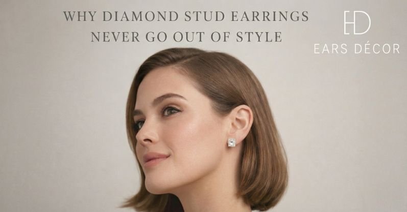 Woman wearing diamond stud earrings by Ears Décor – Why Diamond Stud Earrings Never Go Out of Style