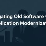 Updating Your Old Software with Application Modernization